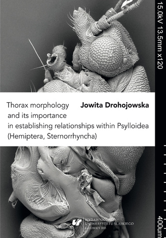 Thorax morphology and its importance in establishing relationships within Psylloidea (Hemiptera, Sternorrhyncha) Jowita Drohojowska - okladka książki