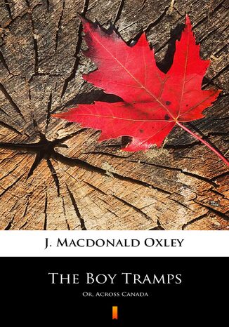 The Boy Tramps. Or, Across Canada J. Macdonald Oxley - okladka książki