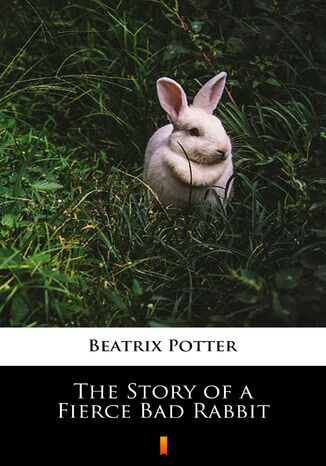 The Story of a Fierce Bad Rabbit Beatrix Potter - okladka książki