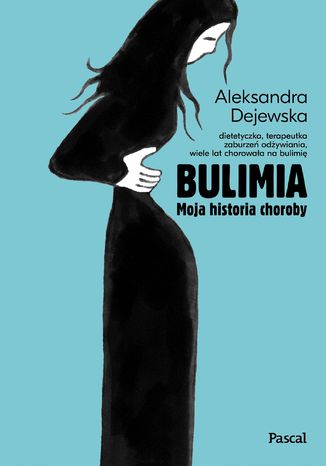 Bulimia. Moja historia choroby Aleksandra Dejewska - okladka książki