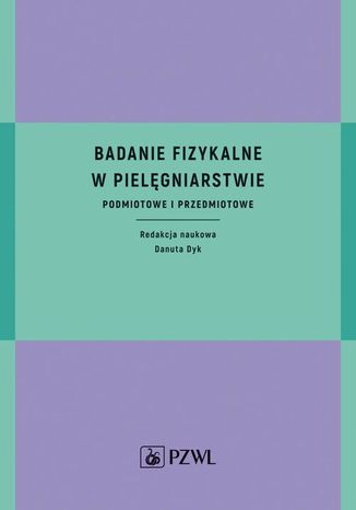 Badanie fizykalne w pielęgniarstwie Danuta Dyk - okladka książki