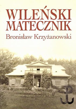 Wileński matecznik Bronisław Krzyżanowski - okladka książki