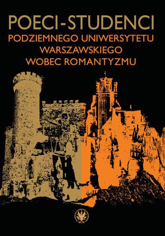 Poeci-studenci podziemnego Uniwersytetu Warszawskiego wobec romantyzmu Karol Hryniewicz, Karol Samsel - okladka książki