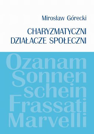Charyzmatyczni działacze społeczni Mirosław Górecki - okladka książki