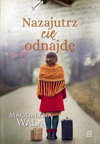 Nazajutrz cię odnajdę Magdalena Wala - okladka książki