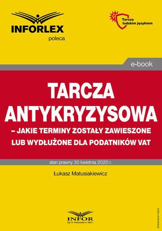 Tarcza antykryzysowa  jakie terminy zostały zawieszone lub wydłużone dla podatników VAT Łukasz Matusiakiewicz - okladka książki