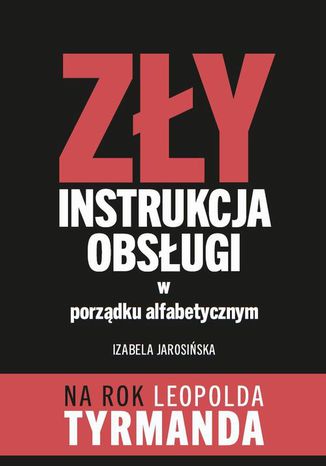 Zły Instrukcja Obsługi w porządku alfabetycznym Izabela Jarosińska - okladka książki