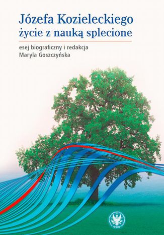 Józefa Kozieleckiego życie z nauką splecione Maryla Goszczyńska - okladka książki