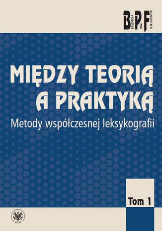 Między teorią a praktyką. Tom 1 Halina Karaś, Mirosław Bańko - okladka książki