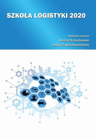Szkoła Logistyki 2020 Janusz Zawiła-Niedźwiecki, redakcja naukowa, Andrzej Krzyszkowski - okladka książki