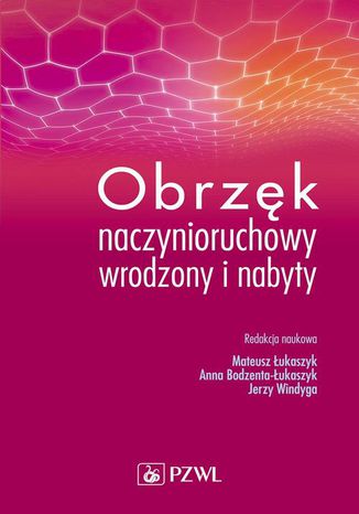 Obrzęk naczynioruchowy wrodzony i nabyty Jerzy Windyga, Mateusz Łukaszyk, Anna Bodzenta-Łukaszyk - okladka książki