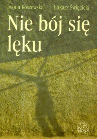 Nie bój się lęku I. Koszewska, Ł. Święcicki - okladka książki