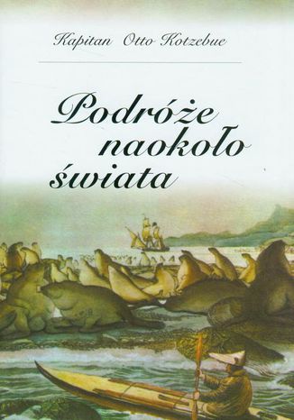 Podróże naokoło świata Otto Kotzebue - okladka książki