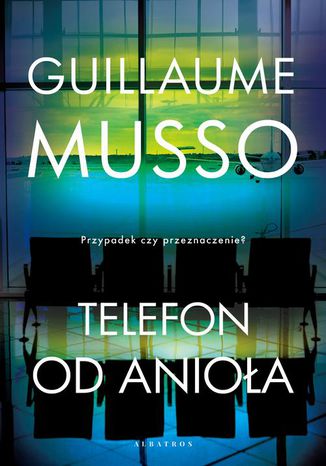 TELEFON OD ANIOŁA Guillaume Musso - okladka książki