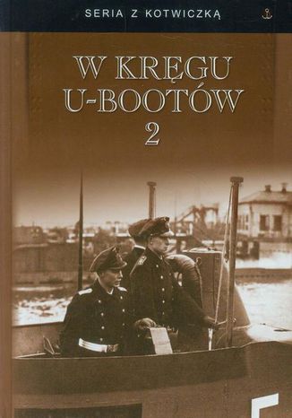 W kręgu U-bootów 2 Opracowanie zbiorowe - okladka książki