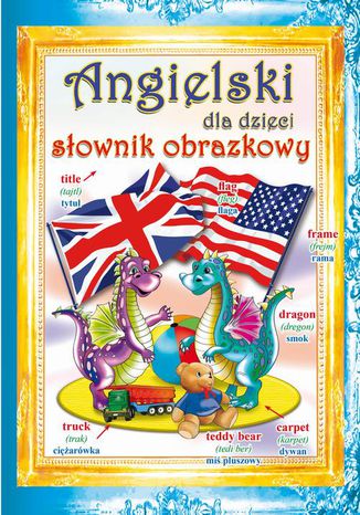 Angielski dla dzieci Słownik obrazkowy Beata Guzowska, Monika Ostrowska-Myślak - okladka książki