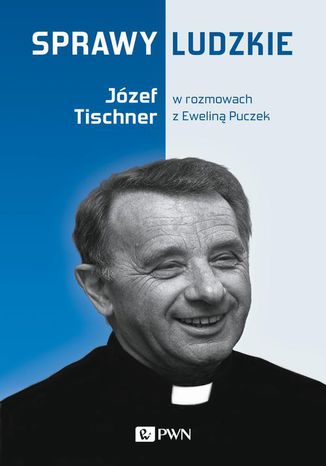 Sprawy ludzkie Józef Tischner, Ewelina Puczek - okladka książki