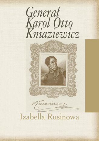 Generał Karol Otto Kniaziewicz Izabella Rusinowa - okladka książki