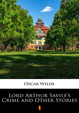 Lord Arthur Saviles Crime and Other Stories Oscar Wilde - okladka książki