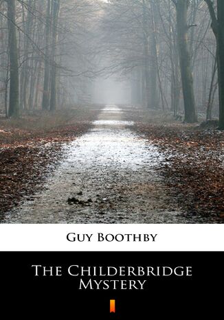 The Childerbridge Mystery Guy Boothby - okladka książki