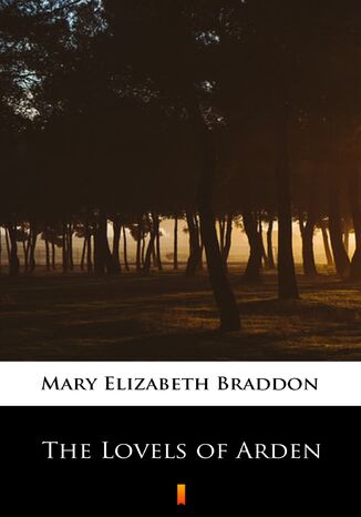 The Lovels of Arden Mary Elizabeth Braddon - okladka książki