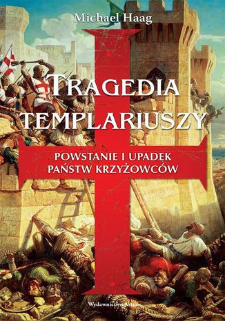 Tragedia Templariuszy Michael Haag - okladka książki