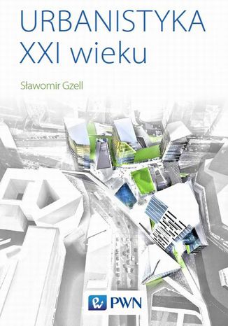 Urbanistyka XXI wieku Sławomir Gzell - okladka książki