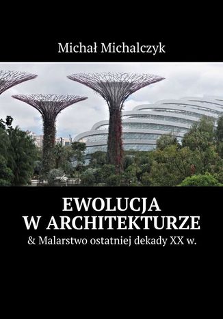 Ewolucja w architekturze Michał Michalczyk - okladka książki