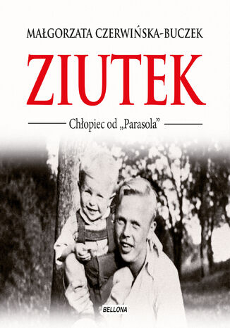 Ziutek. Chłopiec od "Parasola" Małgorzata Czerwińska-Buczek - okladka książki