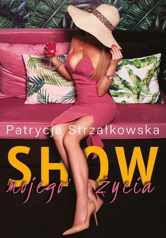 Show mojego życia Patrycja Strzałkowska - okladka książki