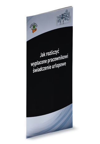 Jak rozliczyć wypłacone pracownikowi świadczenie urlopowe Izabela Nowacka - okladka książki