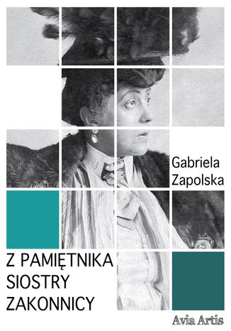 Z pamiętnika siostry zakonnicy Gabriela Zapolska - okladka książki