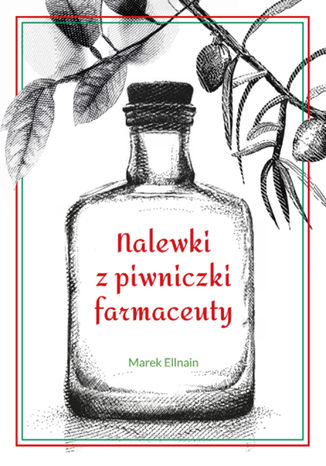 Nalewki z piwniczki farmaceuty Marek Ellnain - okladka książki