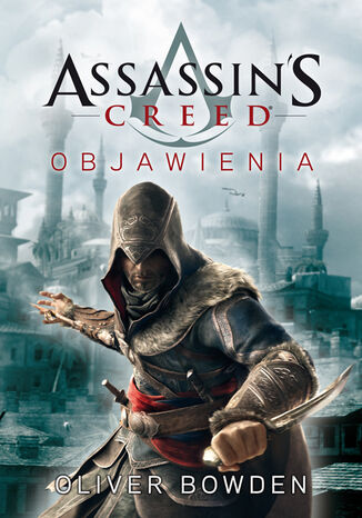 Assassin's Creed. Assassin's Creed: Objawienia Oliver Bowden - okladka książki