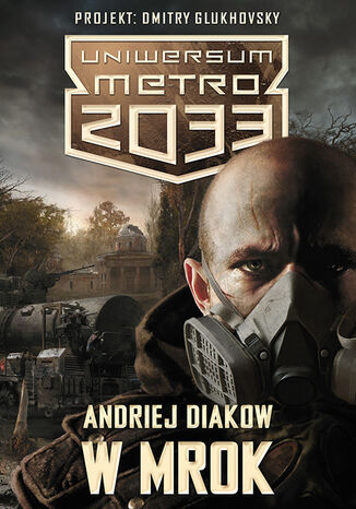 Uniwersum Metro 2033. W mrok Andriej Diakow - okladka książki