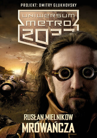 Uniwersum Metro 2033. Mrówańcza Rusłan Mielnikow - okladka książki