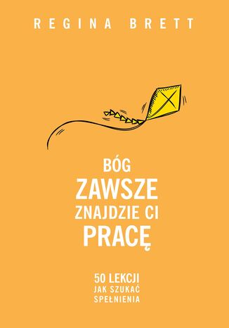 Bóg zawsze znajdzie ci pracę Regina Brett - okladka książki