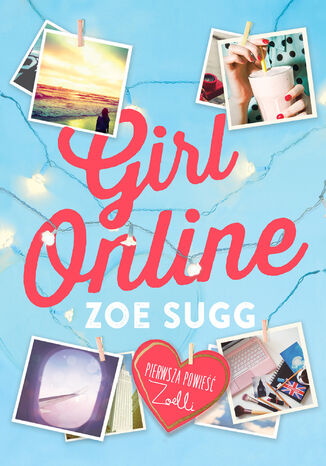 Girl Online. Pierwsza powieść Zoelli Zoe Sugg - okladka książki