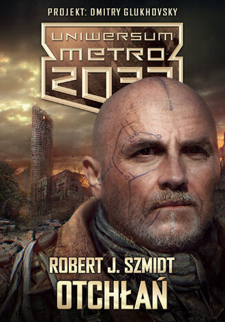 Uniwersum Metro 2033. Otchłań Robert J. Szmidt - okladka książki