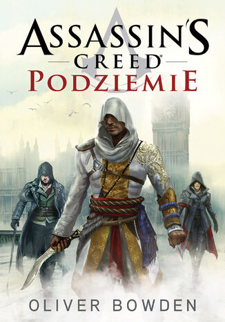 Assassin's Creed. Assassin's Creed: Podziemie Oliver Bowden - okladka książki