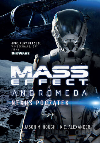Mass Effect Andromeda: Nexus Początek Jason M. Hough, K.C. Alexander - okladka książki