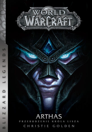 World of Warcraft. World of Warcraft: Arthas. Przebudzenie Króla Lisza Christie Golden - okladka książki