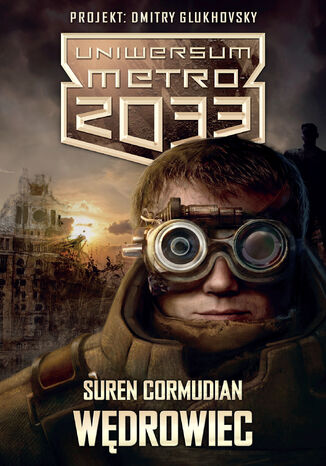 Uniwersum Metro 2033. Wędrowiec Suren Cormudian - okladka książki