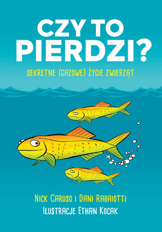 Czy to pierdzi?. Sekretne (gazowe) życie zwierząt Nick Caruso, Dani Rabaiotti, Ethan Kocak - okladka książki