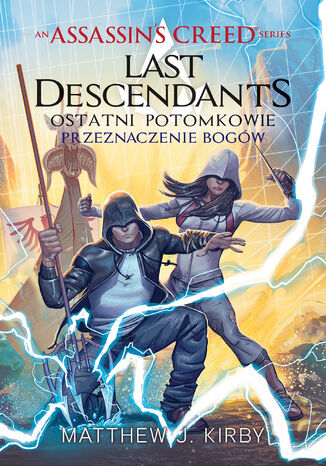 Assassin's Creed. Assassin's Creed: Last Descendants. Ostatni potomkowie. Przeznaczenie bogów Matthew J. Kirby - okladka książki