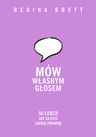 Mów własnym głosem. 50 lekcji jak głosić swoją prawdę Regina Brett - okladka książki