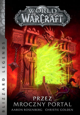 World of Warcraft. World of Warcraft: Przez Mroczny Portal Aaron Rosenberg, Christie Golden - okladka książki