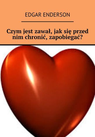 Czym jest zawał, jak się przed nim chronić, zapobiegać? Edgar Enderson - okladka książki