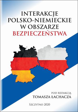 INTERAKCJE POLSKO-NIEMIECKIE W OBSZARZE BEZPIECZEŃSTWA Tomasz Łachacz - okladka książki