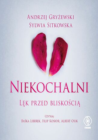 Niekochalni. Lęk przed bliskością Andrzej Gryżewski, Sylwia Sitkowska - okladka książki